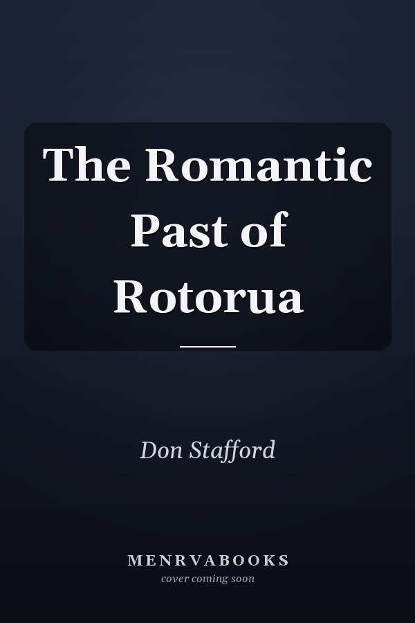The Romantic Past of Rotorua