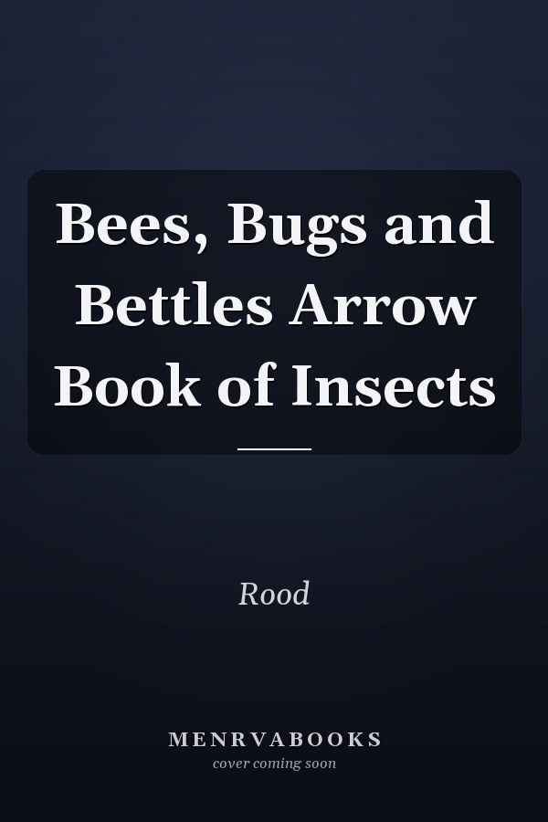 Bees, Bugs and Bettles Arrow Book of Insects