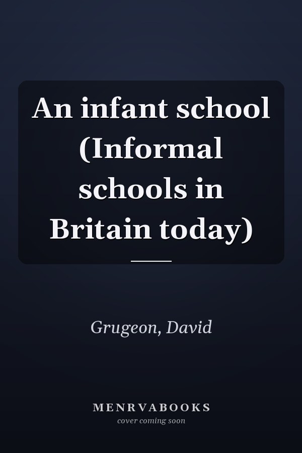 An infant school (Informal schools in Britain today)