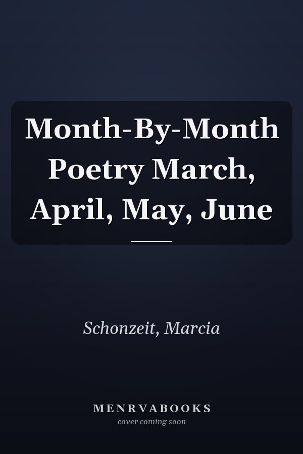 Month-By-Month Poetry March, April, May, June
