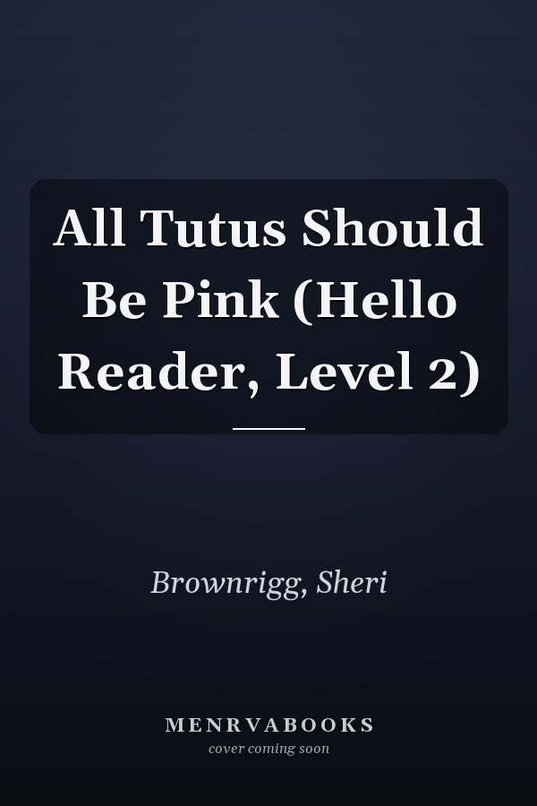 All Tutus Should Be Pink (Hello Reader, Level 2)