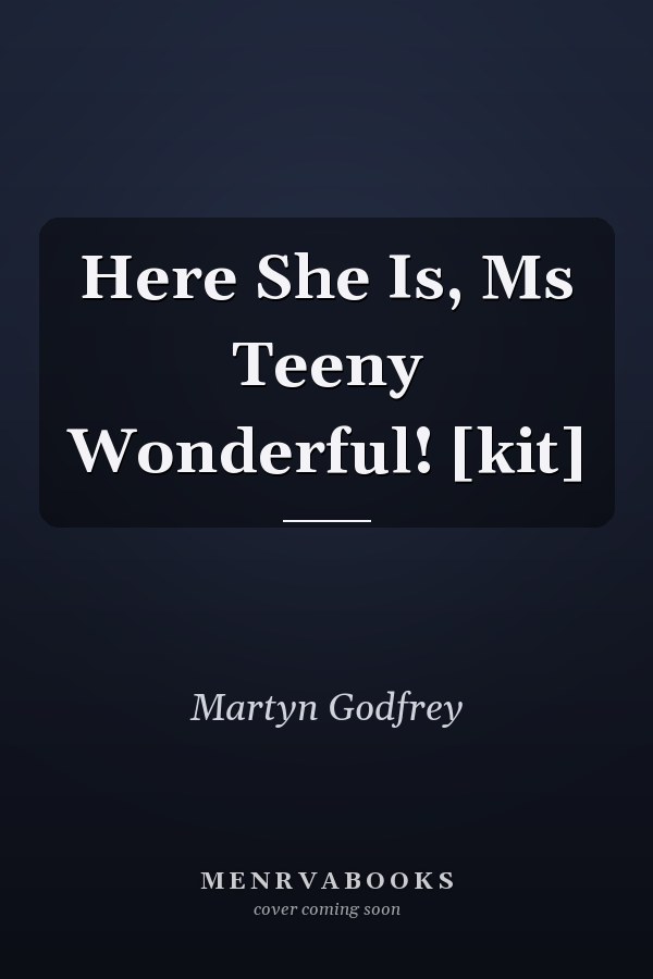 Here She Is, Ms Teeny Wonderful! [kit]