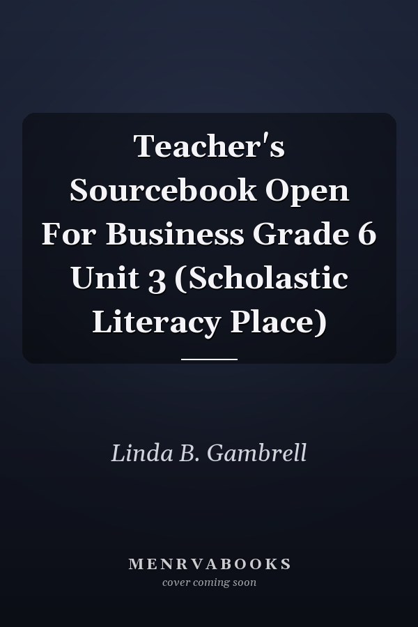 Teacher's Sourcebook Open For Business Grade 6 Unit 3 (Scholastic Literacy Place)