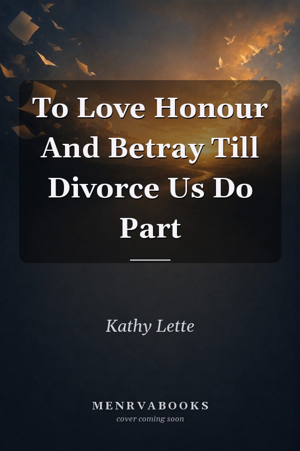 To Love Honour And Betray Till Divorce Us Do Part