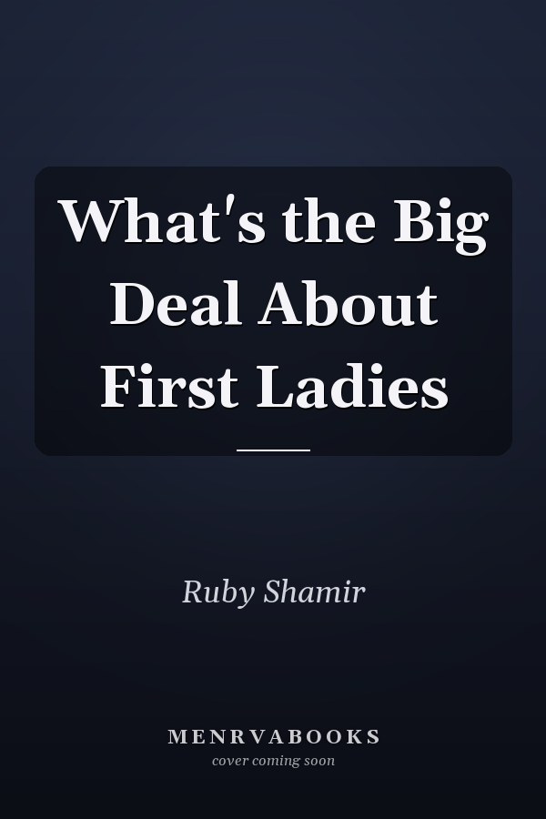 What's the Big Deal About First Ladies
