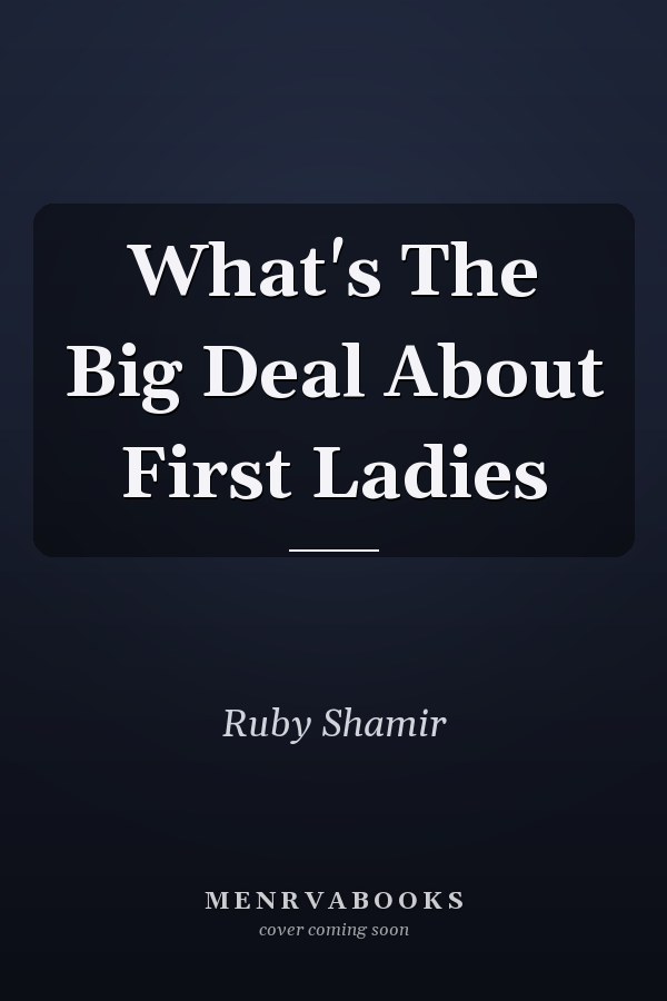 What's The Big Deal About First Ladies