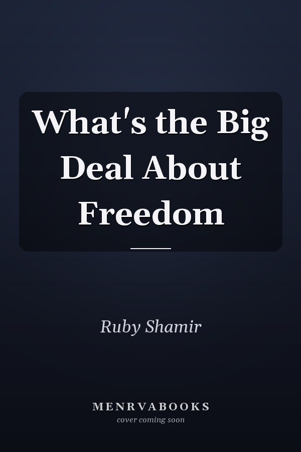 What's the Big Deal About Freedom