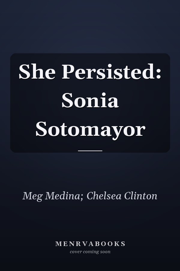 She Persisted: Sonia Sotomayor