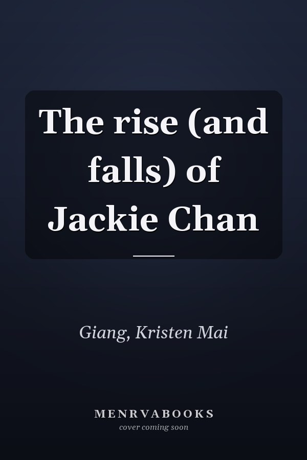 The rise (and falls) of Jackie Chan