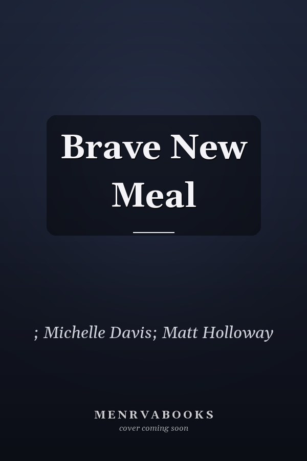 Brave New Meal