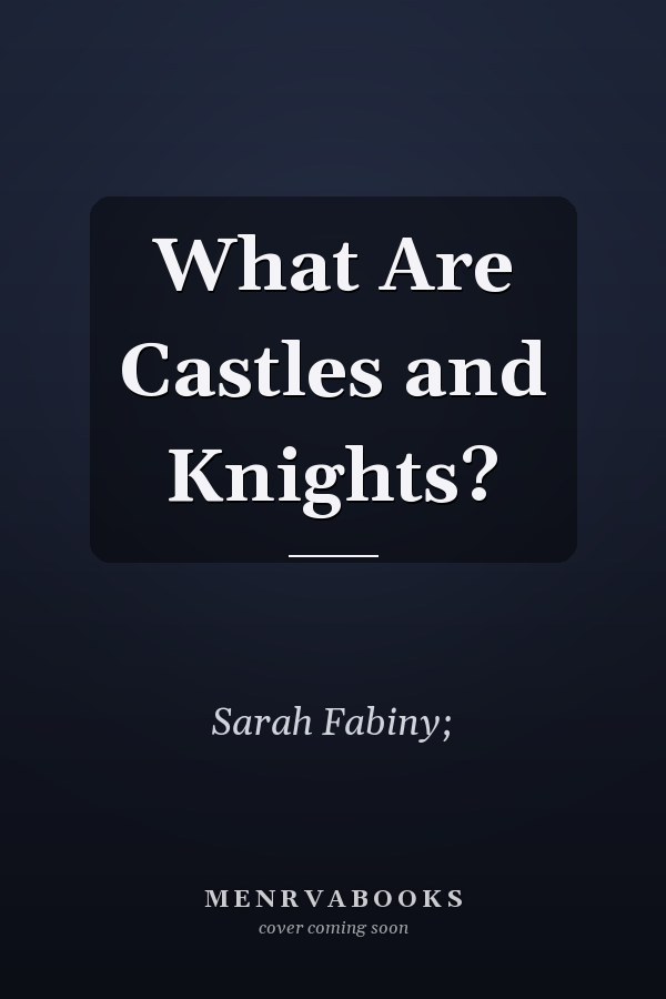 What Are Castles and Knights?