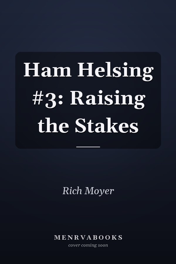 Ham Helsing #3: Raising the Stakes