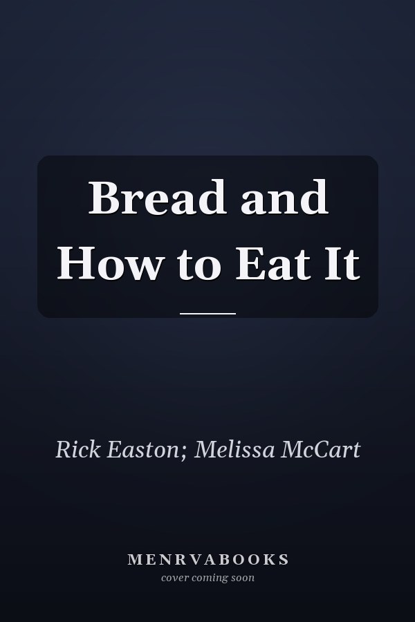 Bread and How to Eat It