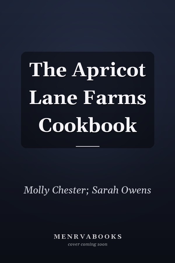 The Apricot Lane Farms Cookbook