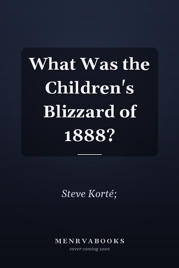 What Was the Children's Blizzard of 1888?