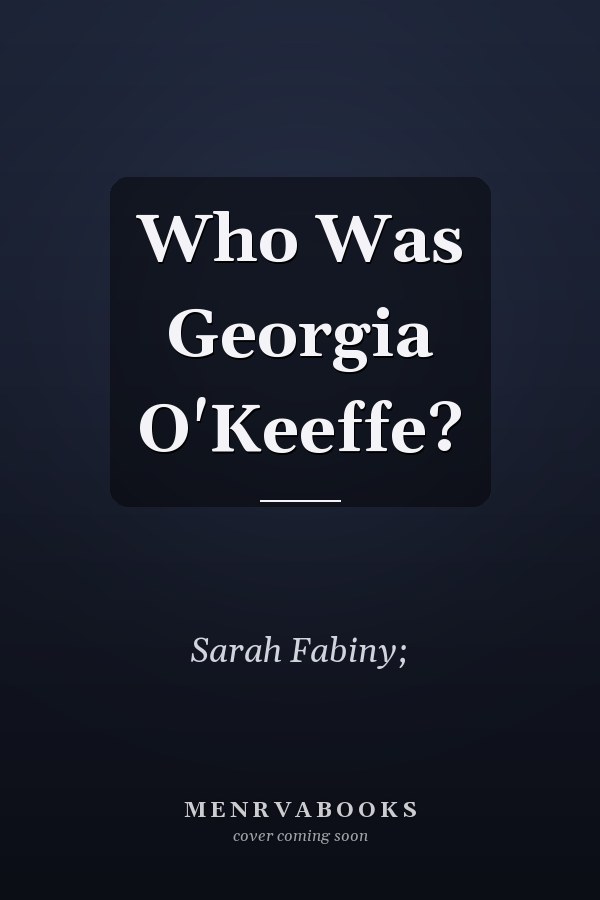 Who Was Georgia O'Keeffe?