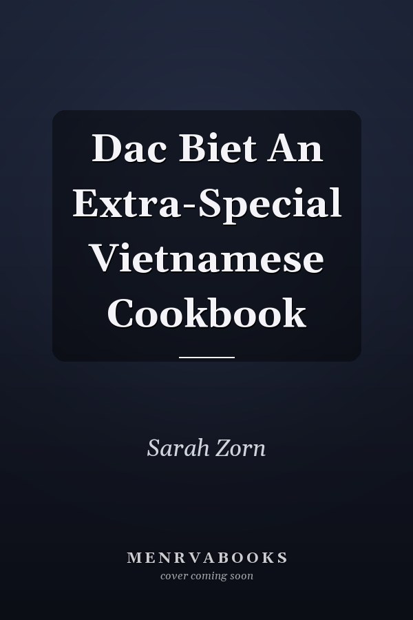 Dac Biet An Extra-Special Vietnamese Cookbook