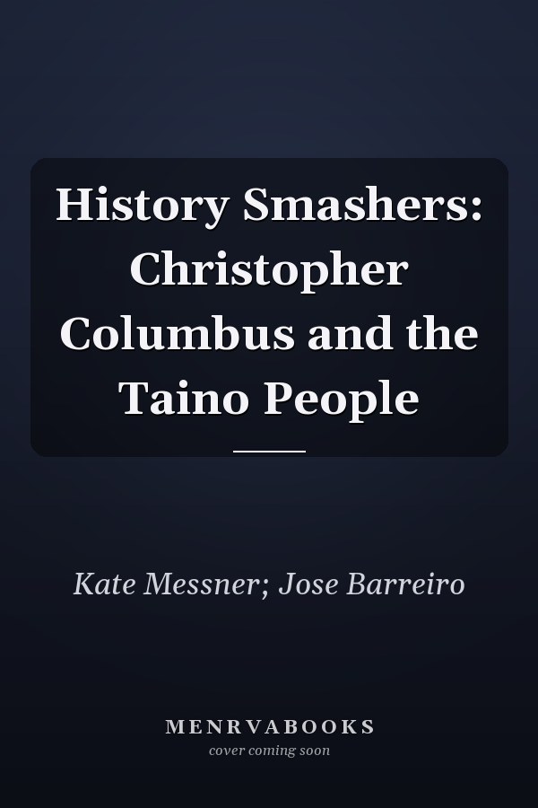 History Smashers: Christopher Columbus and the Taino People