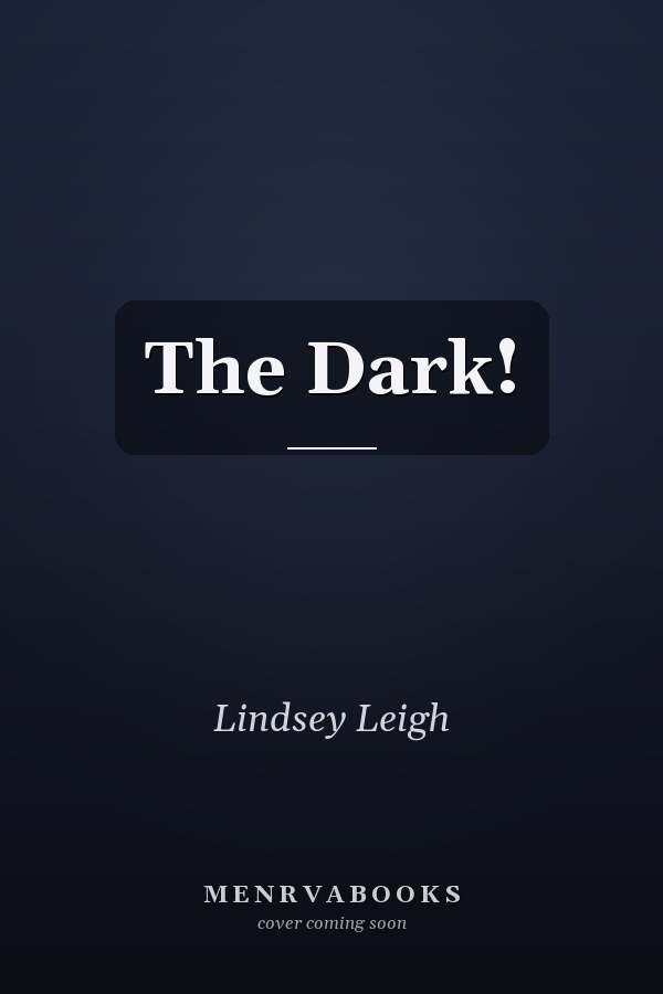 The Dark!