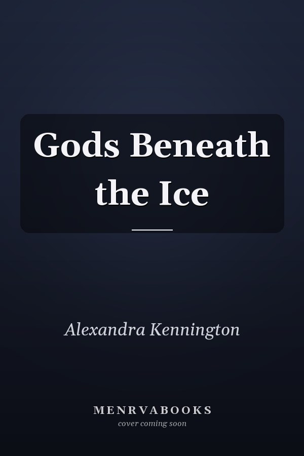 Gods Beneath the Ice