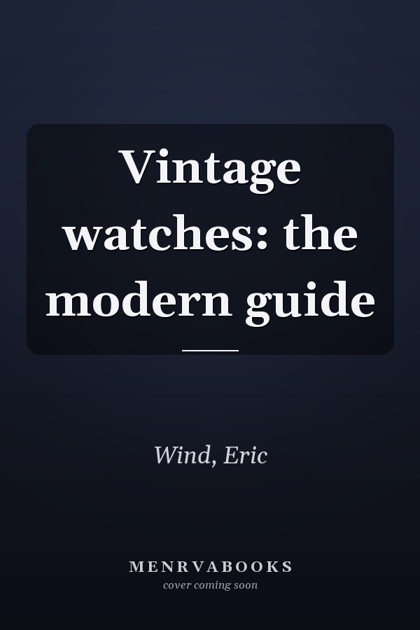 Vintage watches: the modern guide