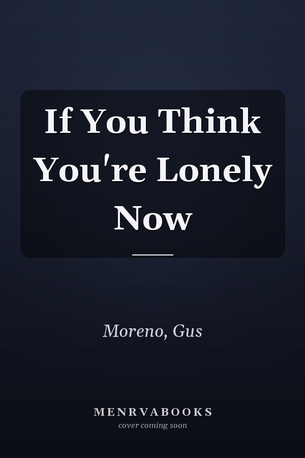 If You Think You're Lonely Now
