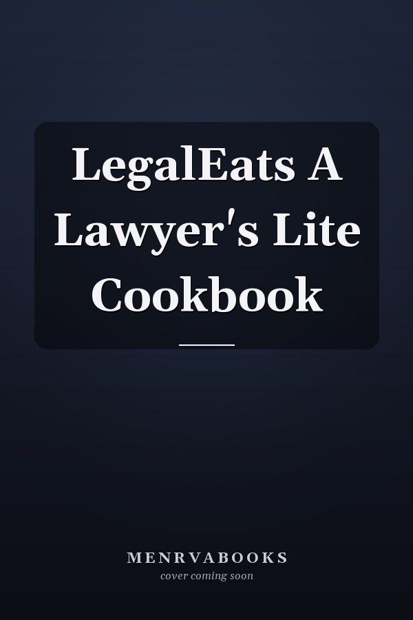LegalEats A Lawyer's Lite Cookbook