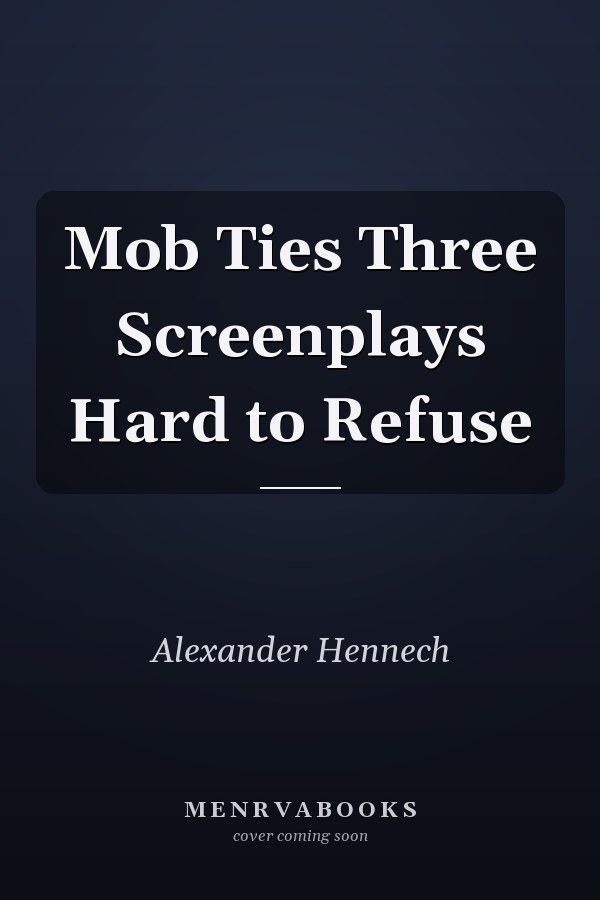 Mob Ties Three Screenplays Hard to Refuse