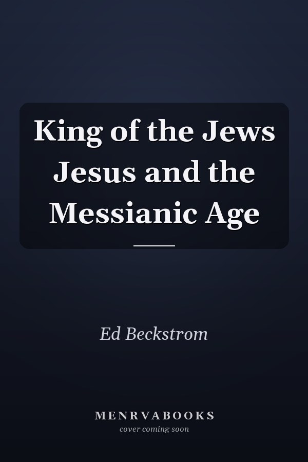 King of the Jews Jesus and the Messianic Age