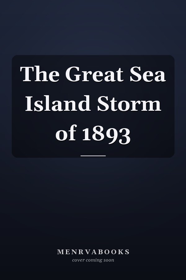 The Great Sea Island Storm of 1893