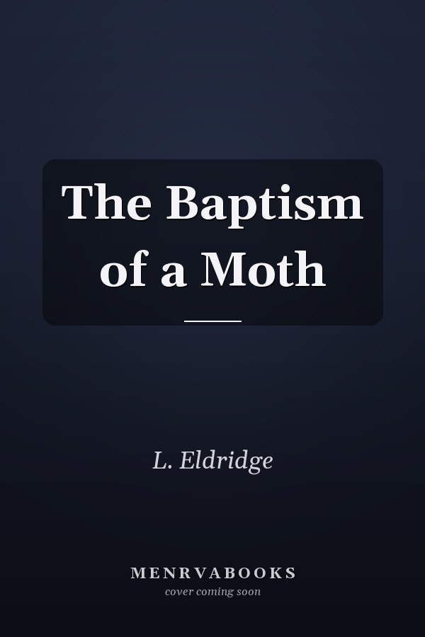 The Baptism of a Moth