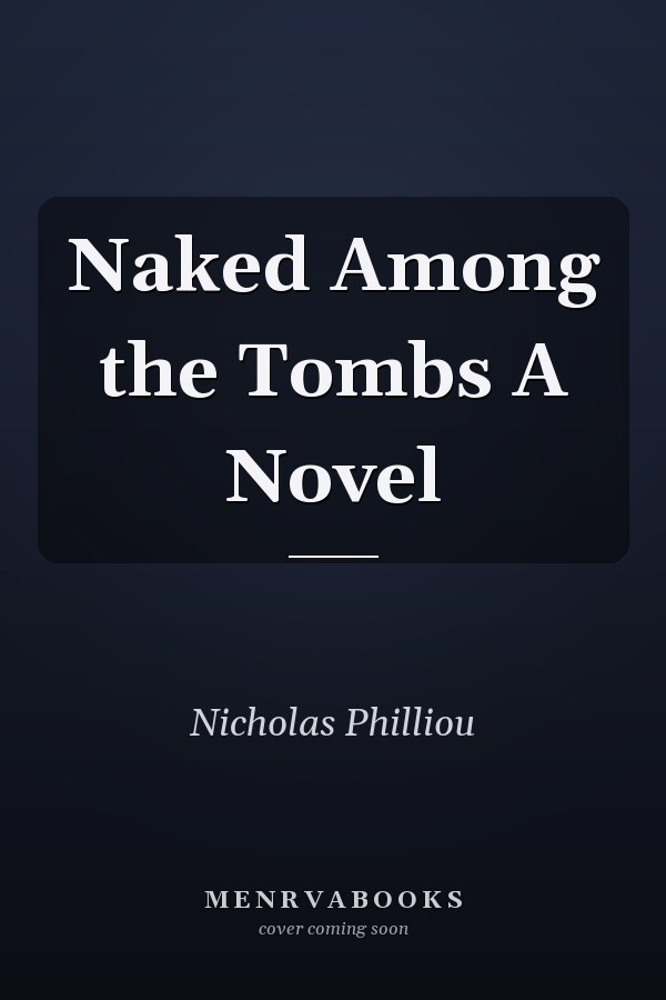 Naked Among the Tombs A Novel
