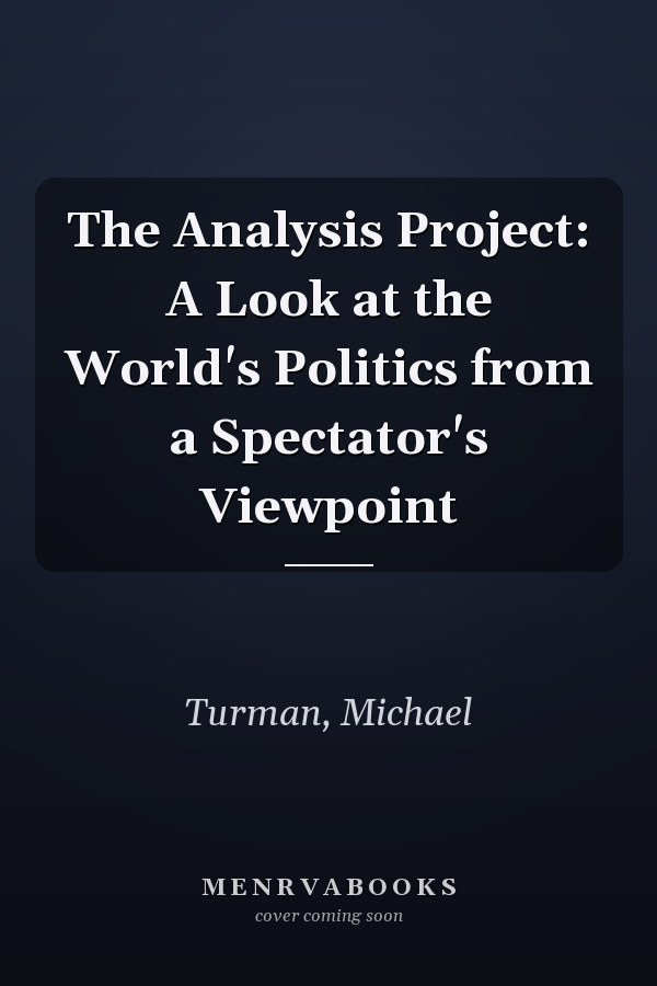 The Analysis Project: A Look at the World's Politics from a Spectator's Viewpoint