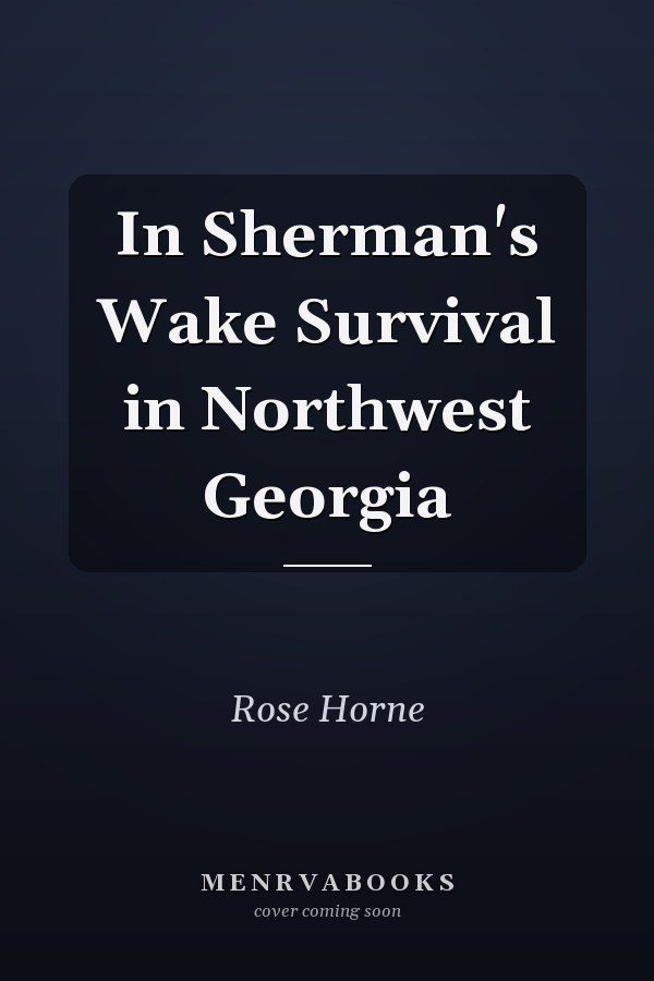 In Sherman's Wake Survival in Northwest Georgia
