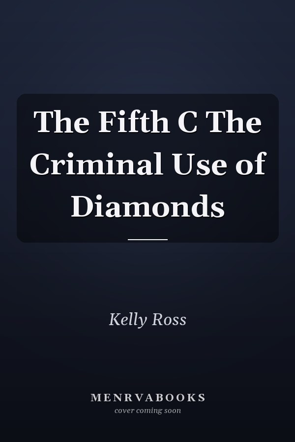 The Fifth C The Criminal Use of Diamonds