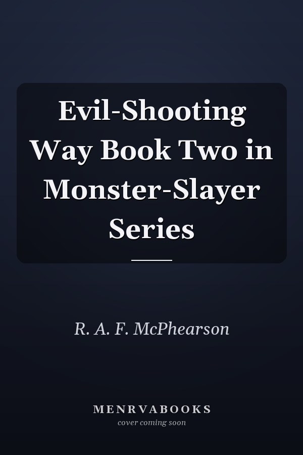 Evil-Shooting Way Book Two in Monster-Slayer Series
