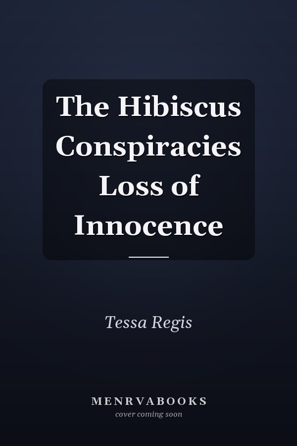 The Hibiscus Conspiracies Loss of Innocence