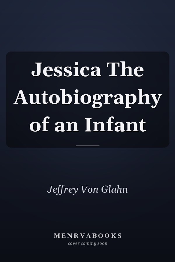 Jessica The Autobiography of an Infant