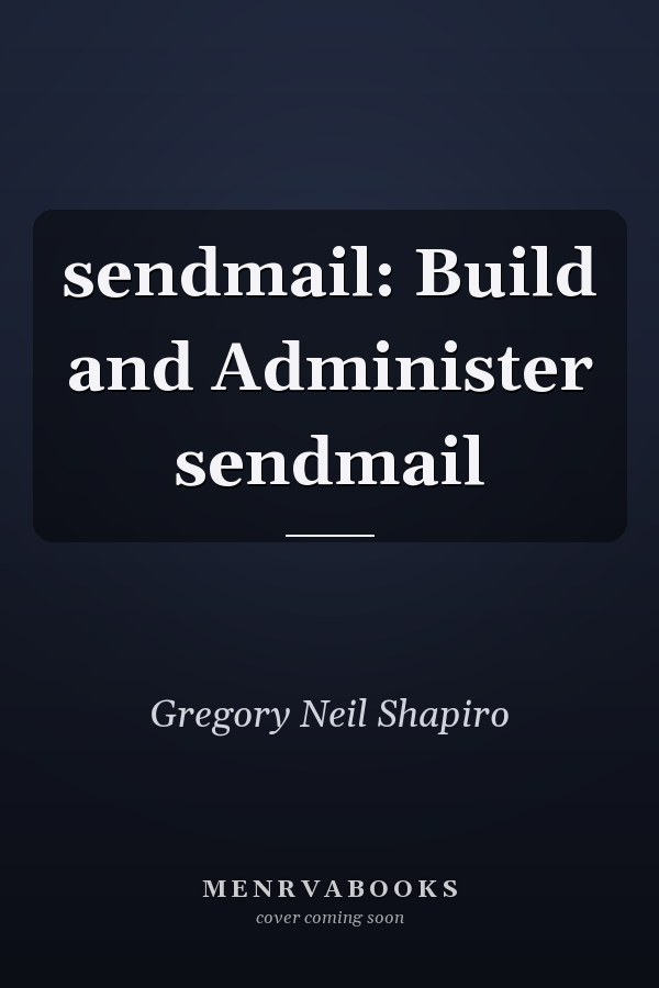 sendmail: Build and Administer sendmail