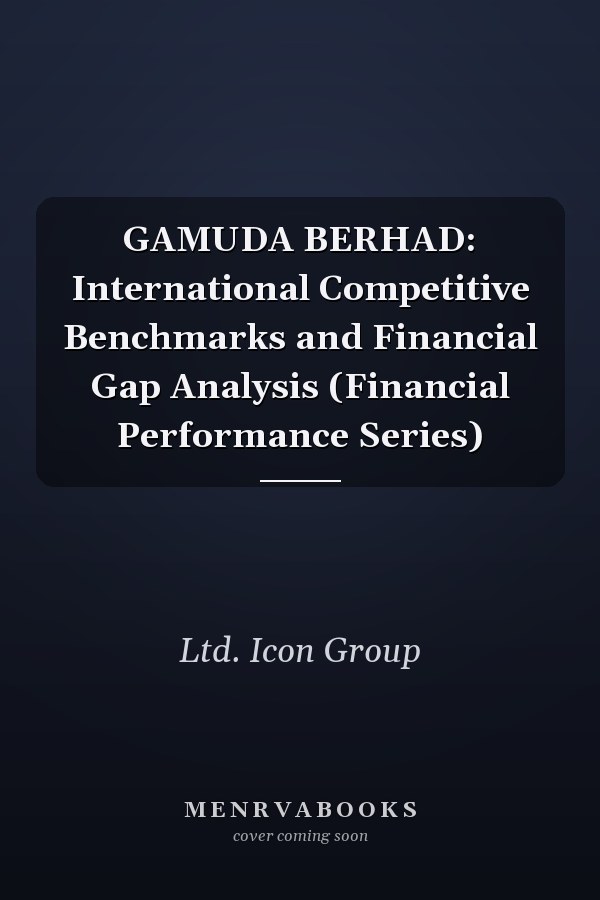 GAMUDA BERHAD: International Competitive Benchmarks and Financial Gap Analysis (Financial Performance Series)
