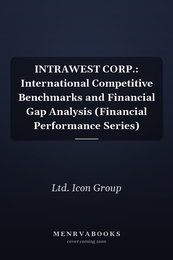 INTRAWEST CORP.: International Competitive Benchmarks and Financial Gap Analysis (Financial Performance Series)