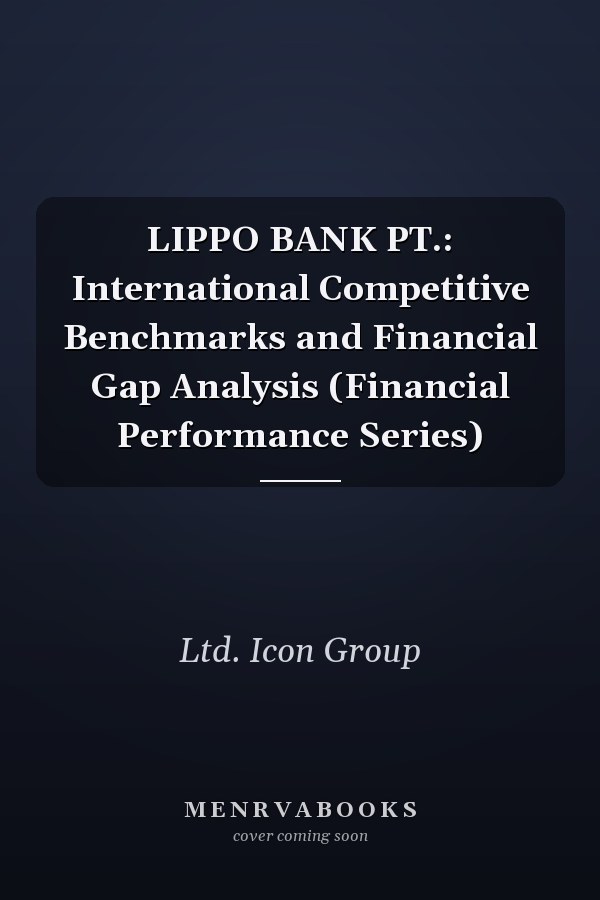 LIPPO BANK PT.: International Competitive Benchmarks and Financial Gap Analysis (Financial Performance Series)