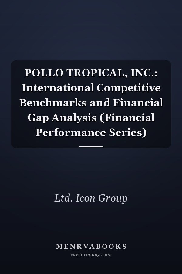 POLLO TROPICAL, INC.: International Competitive Benchmarks and Financial Gap Analysis (Financial Performance Series)