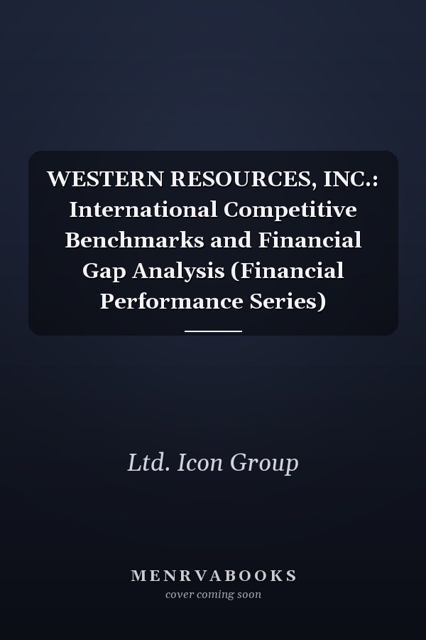 WESTERN RESOURCES, INC.: International Competitive Benchmarks and Financial Gap Analysis (Financial Performance Series)
