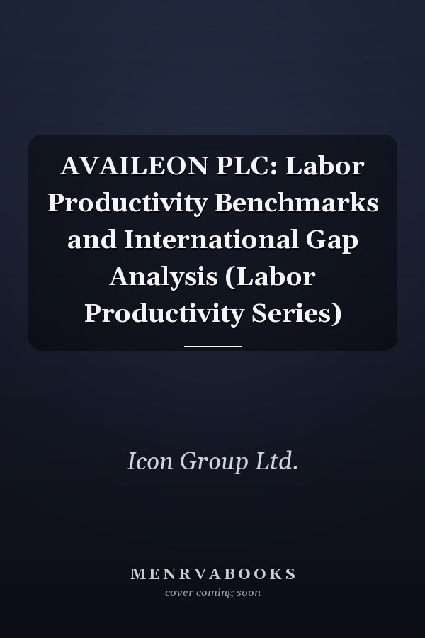 AVAILEON PLC: Labor Productivity Benchmarks and International Gap Analysis (Labor Productivity Series)