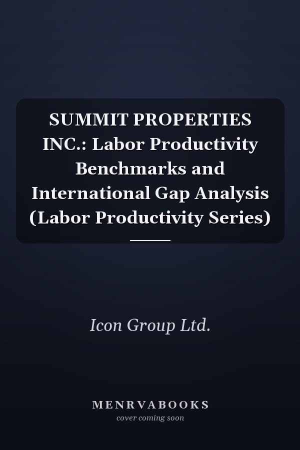 SUMMIT PROPERTIES INC.: Labor Productivity Benchmarks and International Gap Analysis (Labor Productivity Series)