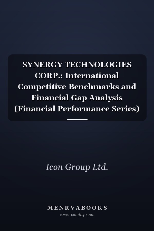 SYNERGY TECHNOLOGIES CORP.: International Competitive Benchmarks and Financial Gap Analysis (Financial Performance Series)