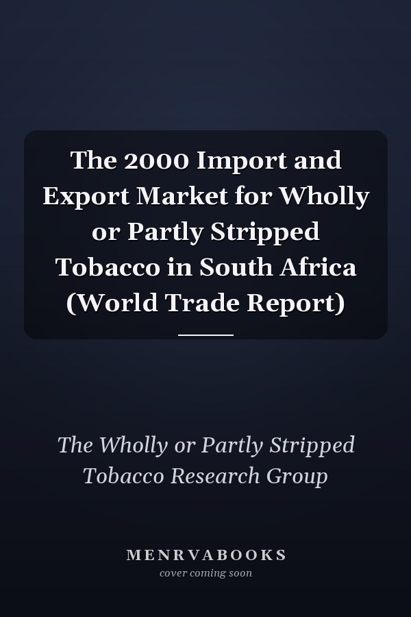 The 2000 Import and Export Market for Wholly or Partly Stripped Tobacco in South Africa (World Trade Report)