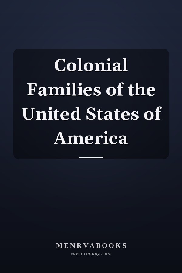 Colonial Families of the United States of America