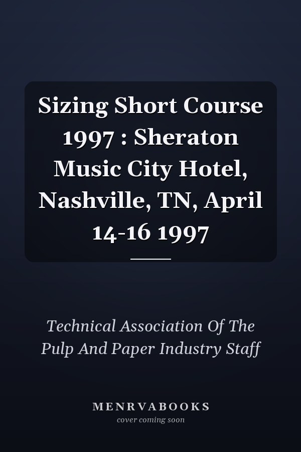 Sizing Short Course 1997 : Sheraton Music City Hotel, Nashville, TN, April 14-16 1997